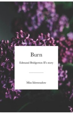 Burn - Edmund Bridgerton II's story cover