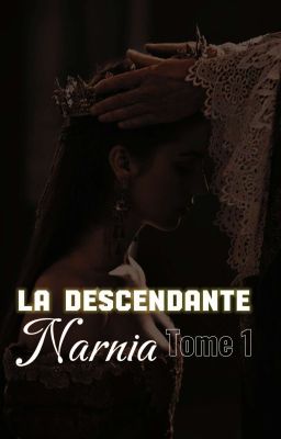 La Descendante De Narnia|| TOME 1 [EdmundxReader] cover