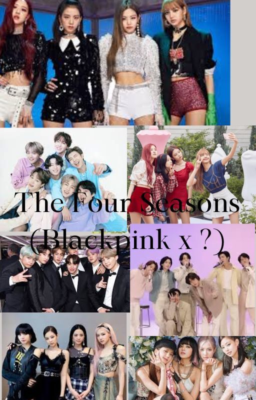 The Four Seasons (Blackpink x BTS) - Blackbangtan, pinkbangtan- by UnipandaSweets