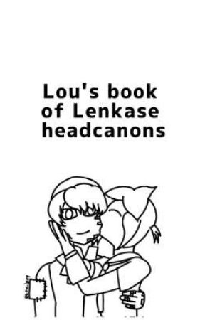 Lou's book of Lenkase headcanons  by FrootLOUp