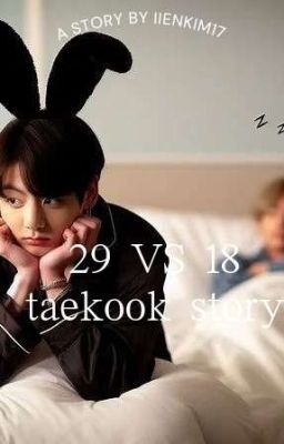 29 Vs 18 [ Taekook/Vkook ] ✓ cover