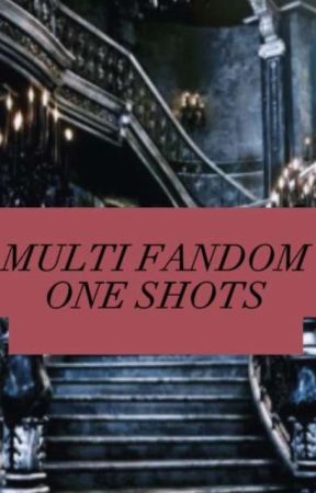 Multi fandom one shots  by Horrorloverrs