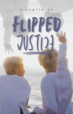 Flipped Justice: A KENTIN AU (COMPLETED) cover