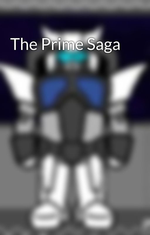 The Prime Saga by Flame_Afton_Stee