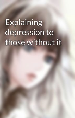 Explaining depression to those without it by Thepuppetmaster