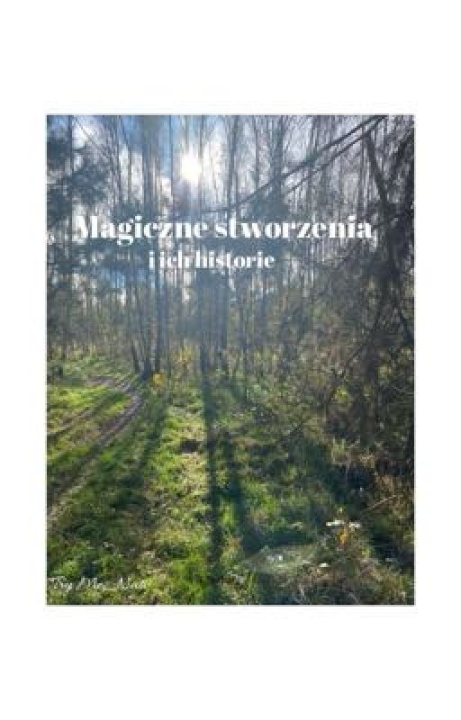 Magiczne stworzenia i ich historie by Nati_Herbati