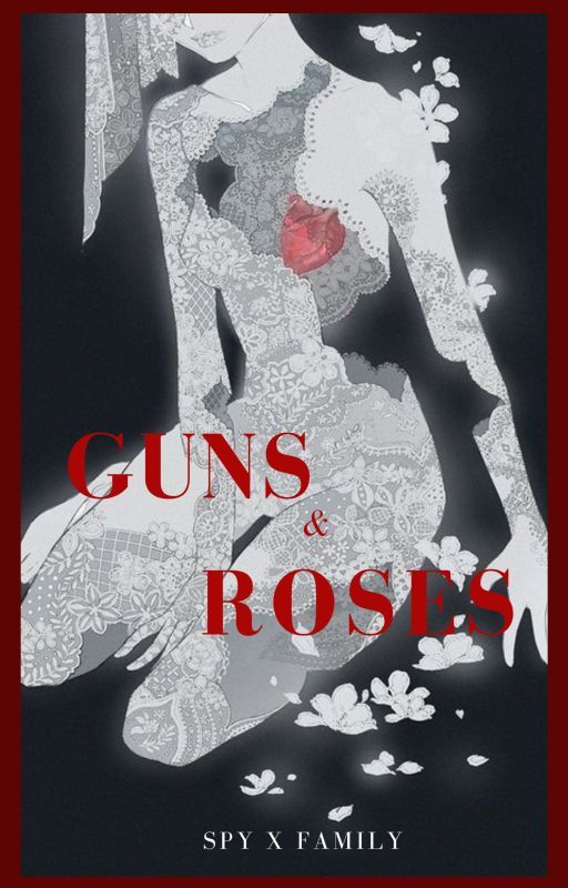 Guns & Roses [SpyxFamily] by SlytherinScum