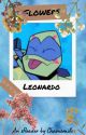 Flowers || Rottmnt!Leo by chamomile-trash