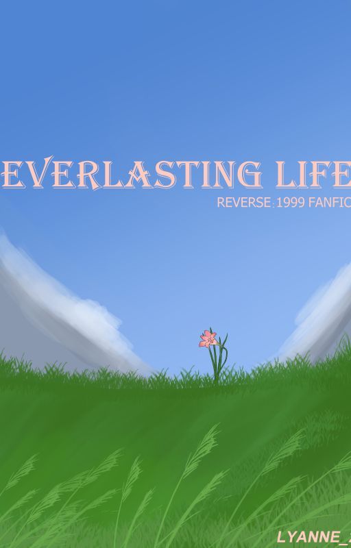 Everlasting Life [REVERSE:1999 Fanfiction] by Lyanne_24