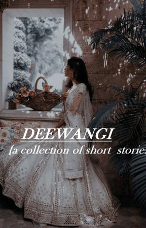 Deewangi[a collection of short stories] by Thegurlwithredhair_