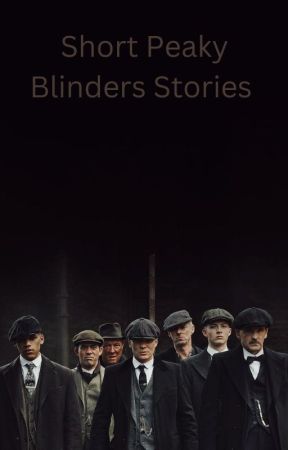 Short Peaky Blinders Stories by Alexrose2107