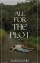 All for the Plot by ivionzyair