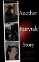 Another Fairytale Story [REWRITTEN] by lostprxnce