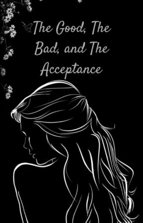 The Good, The Bad, and The Acceptance. by FoxyGirl185