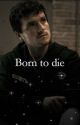 Born to die (A Mike Schmidt fanfic) by chip552