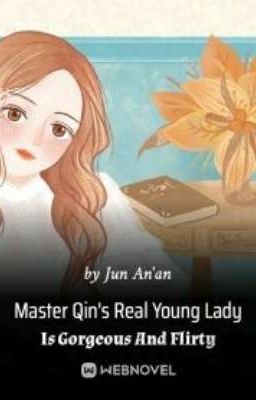 Master Qin's Real Young Lady Is Gorgeous And Flirty ( Ongoing ) cover