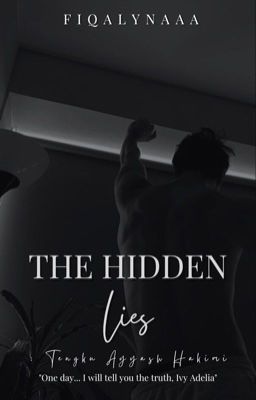 The Hidden Lies : Tengku Ayyash Hakimi | C cover