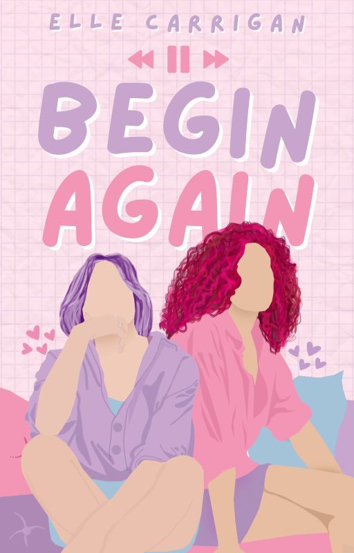 Begin Again | on hold by ellecarrigan