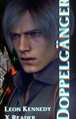 DOPPELGÄNGER | Leon Kennedy X Reader cover