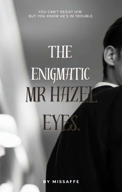 The Enigmatic Mr Hazel Eyes by missaffe