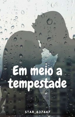 Em Meio A Tempestade. (Concluída) cover