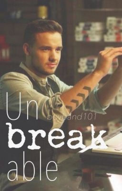 Unbreakable (Book #1 - Liam Payne Trilogy) by boyband101