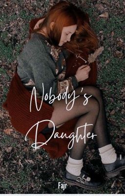 Nobody's daughter ( a Harry Potter fanfiction) cover