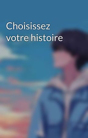 Choisissez votre histoire  by MrBOUMEUR