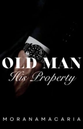 OLD MAN : HIS PROPERTY by moranamacaria