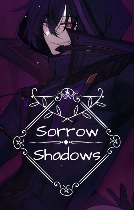 Sorrow Shadows || TEIS Fanfiction. by ProximaShiro