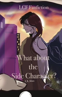 What about the Side Character? ||LCF Fanfiction cover