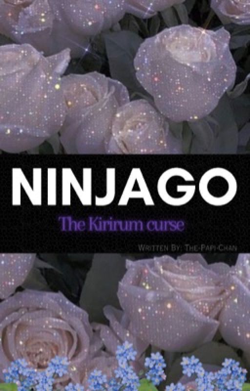 The Kirirum Curse | A Ninjago!Various x Reader by The-Papi-Chan