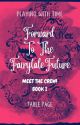 Forward To The Fairytale Future: Meet The Crew! (Book I) by WordWhisperer7121189