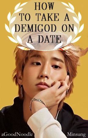 HOW TO TAKE A DEMIGOD ON A DATE ☆ MINSUNG by aGoodNoodleRepost