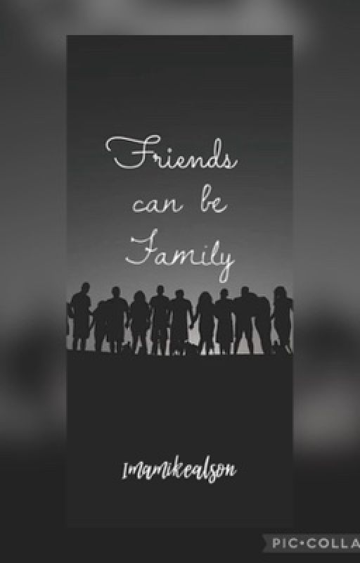 Friends can be family  by imamikealson