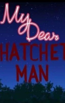 '°☆| My Dear Hatchet Man reactions |☆°' cover