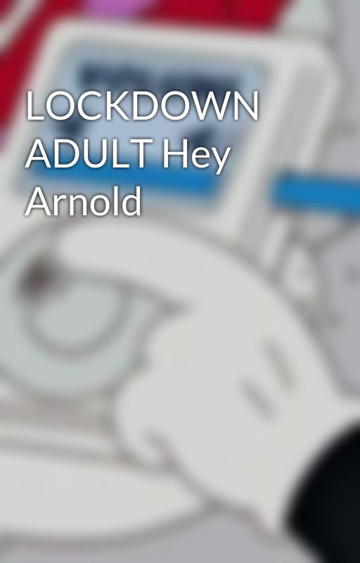 LOCKDOWN ADULT Hey Arnold by sevenpinksushi