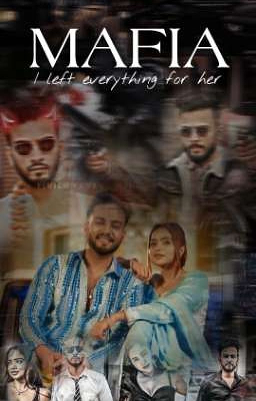 MAFIA :- I LEFT EVERYTHING FOR HER by elbhisha_fanfiction