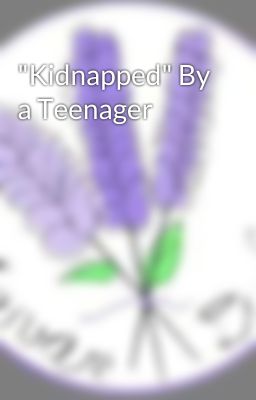 "Kidnapped" By a Teenager cover