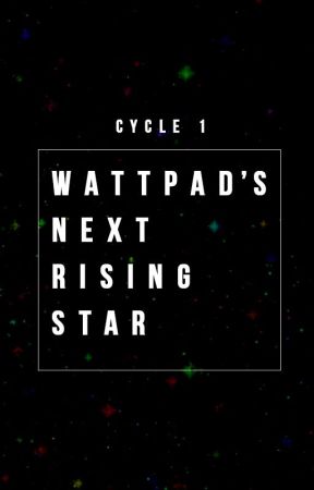 Wattpad's Next Rising Star: Cycle 01 by WattysNextRisingStar