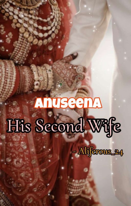 ANUSEENA-His Second Wife ✓ by Aliferous_24