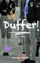 Duffer! ~  A love-hate story by Anweshaa_Mishra