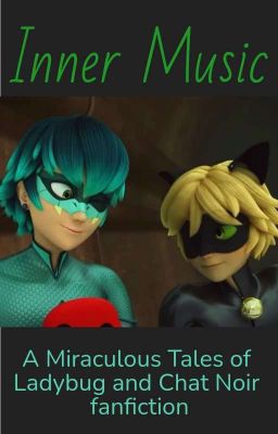 Inner Music: A Miraculous Tales of Ladybug and Chat Noir fanfiction  cover