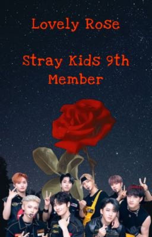 Lovely Rose: Stray Kids 9th Member by sweetasmarie21