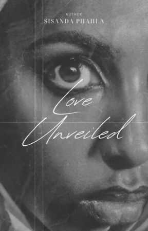 Love Unveiled by HisBlessedDaughter