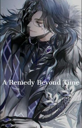 A Remedy Beyond Time by PristlyAshe