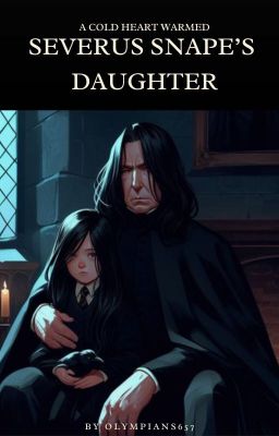 A Cold Heart Warmed: Severus Snape's Daughter cover