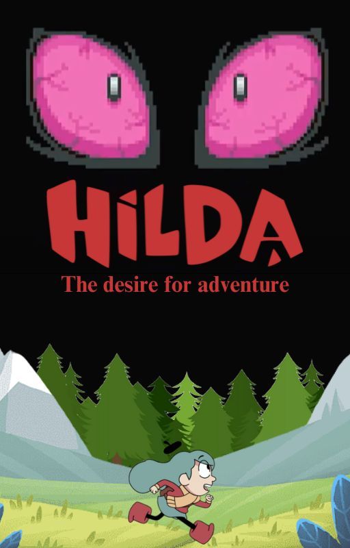 Hilda: The desire for adventure by 11thepowerfighter00