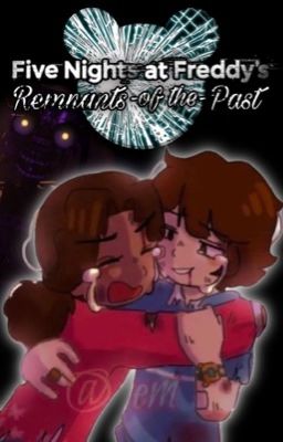 FNAF: Remnants of the Past (Gregory x Cassie) cover