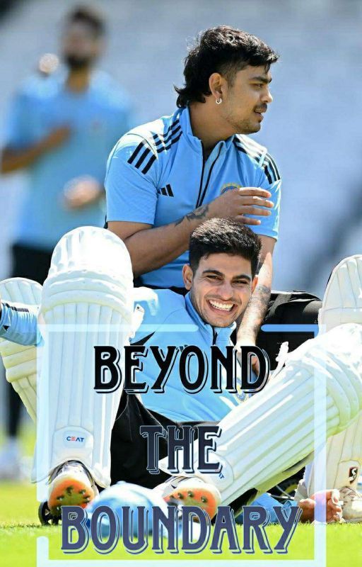 Beyond The Boundary (Shubman Gill x Ishan Kishan) by smile_more_silly